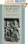 The Roman Near East: 31 BC-AD 337 (Carl Newell Jackson Lectures)