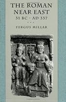 The Roman Near East: 31 BC-AD 337