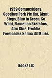1959 Compositions: Goodbye Pork Pie Hat, Giant Steps, Blue in Green, So What, Flamenco Sketches, Afro Blue, Naima, Freddie Freeloader, Al-