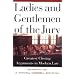 Ladies And Gentlemen Of The Jury: Greatest Closing Arguments In Modern Law