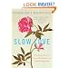 Slow Love: How I Lost My Job, Put on My Pajamas, and Found Happiness