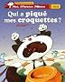 Qui a piqu� mes croquettes ?