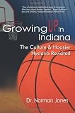 Growing UP In Indiana: The Culture & Hoosier Hysteria Revisited