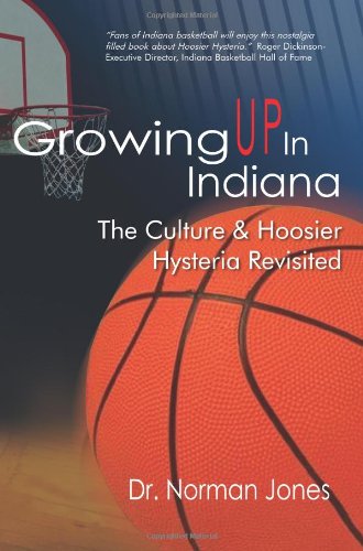  Growing UP In Indiana: The Culture & Hoosier Hysteria Revisited