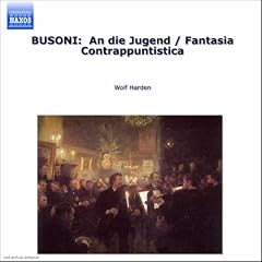 Busoni, F.: Piano Music, Vol. 1 (Harden) - An Die Jugend / Fantasia Contrappuntistica