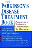 The Parkinson's Disease Treatment Book: Partnering with Your Doctor to Get the Most from Your Medications J. Eric Ahlskog