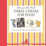 Three cheers for Pooh : a celebration of the best bear in all the world