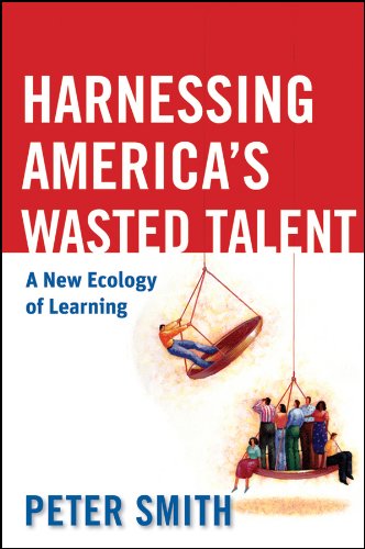 Harnessing America's Wasted Talent: A New Ecology of Learning