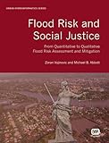 Flood risk and social justice : from quantitative to qualitative flood risk assessment and mitigation