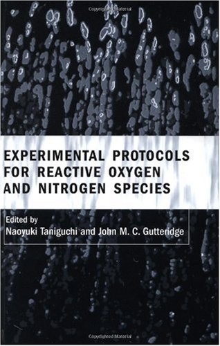 Experimental Protocols for Reactive Oxygen and Nitrogen SpeciesFrom Oxford University Press Experimental Protocols for Reactive Oxygen and Nitrogen SpeciesFrom Oxford University Press