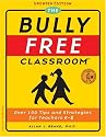The Bully Free Classroom: Over 100 Tips and Strategies for Teachers K-8 (Updated Edition)