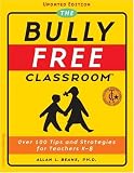 The Bully Free Classroom: Over 100 Tips and Strategies for Teachers K-8 (Updated Edition)