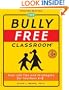 The Bully Free Classroom: Over 100 Tips and Strategies for Teachers K-8 (Updated Edition)