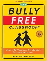 The Bully Free Classroom: Over 100 Tips and Strategies for Teachers K-8 (Updated Edition)