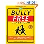 The Bully Free Classroom: Over 100 Tips and Strategies for Teachers K-8 (Updated Edition)