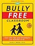 The Bully Free Classroom: Over 100 Tips and Strategies for Teachers K-8 (Updated Edition)