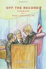 Off the Record: Sidebars from a Trial Lawyer's Life