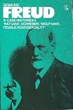 Case histories II : the ŕat man,́ Schreber, T́he wolf man,́ A case of female homosexuality