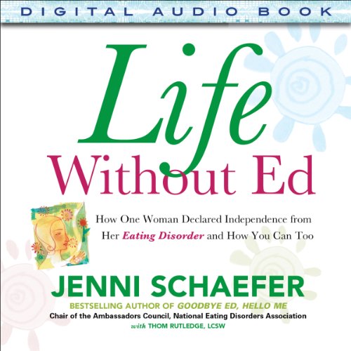 Life Without Ed: How One Woman Declared Independence from Her Eating Disorder and How You Can Too Life Without Ed: How One Woman Declared Independence from Her Eating Disorder and How You Can Too