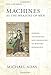 Machines as the Measure of Men: Science, Technology, and Ideologies of Western Dominance (Cornell Studies in Comparative History)