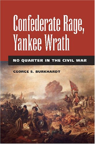 Confederate Rage, Yankee Wrath: No Quarter in the Civil War