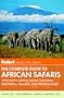 Fodor's The Complete Guide to African Safaris: with South Africa, Kenya, Tanzania, Botswana, Namibia, and the Seychelles