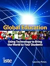 Global education : using technology to bring the world to your students