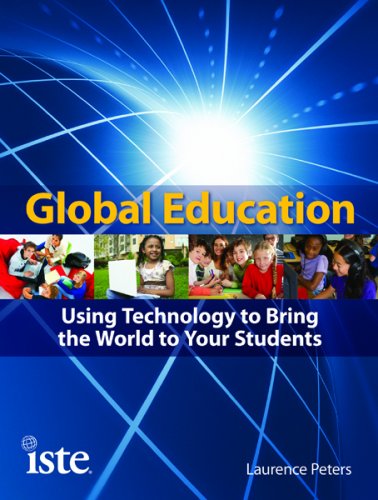 Global Education: Using Technology to Bring the World to Your Students