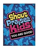 Shout Praises Kids - You Are Good