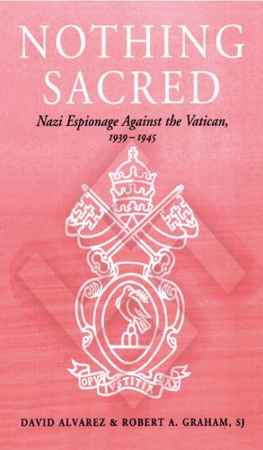 Nothing Sacred: Nazi Espionage Against the Vatican, 1939-1945 (Studies in Intelligence)