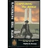 With the Patricia's Capturing the Ridge: Vimy Ridge, 9-11 April 1917by Stephen K. Newman