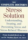 The Complete Doctor`s Stress Solution: Understanding, Treating and Preventing Stress-Related Illnesses