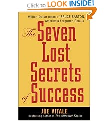 The Seven Lost Secrets of Success: Million Dollar Ideas of Bruce Barton, America's Forgotten Genius: Joe Vitale