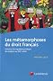 Les m�tamorphoses du droit fran�ais : Histoire d'un syst�me juridique des origines au XXIe si�cle