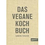 Das Vegane Kochbuchvon "Sandra Forster"