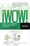 !Wow!: Deje al cliente boquiabierto con un servicio fuera de serie (Spanish Edition)
