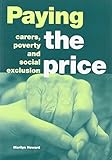Paying the price : carers, poverty and social exclusion