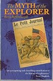 The myth of the explorer : the press, sensationalism, and geographical discovery