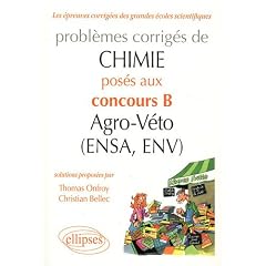 Probl�mes Corrig�s de Chimie Pos�s aux Concours B Agro-V�to (Ensa, Env) 2007-2011