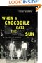 When a Crocodile Eats the Sun: A Memoir of Africa