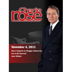 Charlie Rose - Mark Halperin & Maggie Haberman / the G-20 Summit / Joan Didion (November 4, 2011)