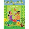 Kids' Garden: Forty Fun Indoor and Outdoor Activities for Growing Kids