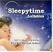 Sleepytime Lullabies: A Mix of Traditional and Modern Cradle Songs Specifically Designed to put Babies and Infants to Sleep