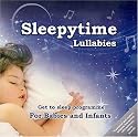 Sleepytime Lullabies: A Mix of Traditional and Modern Cradle Songs Specifically Designed to put Babies and Infants to Sleep