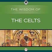 Wisdom of the Celts | [The Wisdom Series]