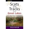 Scats and Tracks of the Great Lakes: A Field Guide to the Signs of Seventy Wildlife Species (Scats and Tracks Series)