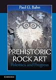 Prehistoric rock art : polemics and progress : the 2006 Rhind lectures for the Society of Antiquaries of Scotland