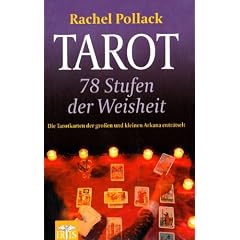 Tarot - 78 Stufen der Weisheit: Die Tarotkarten der gro�en und kleinen Arkana entr�tselt
