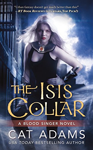 The Isis Collar (The Blood Singer Novels Book 4)