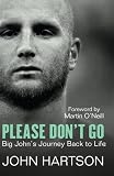 Please don't go : Big John's journey back to life